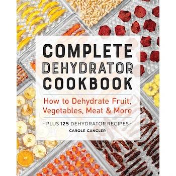 Imagen de referencia para Complete Dehydrator Cookbook: How to Dehydrate Fruit, Vegetables, Meat & More - Carole Cancler - Tapa blanda - Callisto - 226 páginas - Inglés - ISBN-10: 1646117018