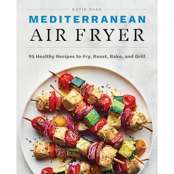 Imagen de referencia para Mediterranean Air Fryer Cookbook: 95 Healthy Recipes to Fry, Roast, Bake, and Grill by Katie Hale (Tapa Blanda, ISBN-10: 164739743X, ISBN-13: 978-1647397432)