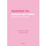 Miniatura de Libro "Querida yo: tenemos que hablar: Conócete y sé feliz contigo" de Elizabeth Clapés - Edición Tapa Blanda Editorial Penguin Random House / Montena - ISBN 9786073836401